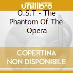 O.S.T - The Phantom Of The Opera cd musicale di O.S.T