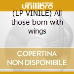 (LP VINILE) All those born with wings cd