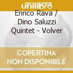 Enrico Rava / Dino Saluzzi Quintet - Volver