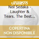 Neil Sedaka - Laughter & Tears. The Best Of Neil Sedaka Today cd musicale di Neil Sedaka