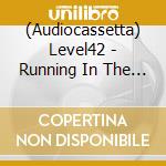 (Audiocassetta) Level42 - Running In The Family cd