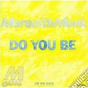 Do you be cd musicale di Meredith Monk