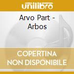 Arvo Part - Arbos cd musicale di PART ARVO