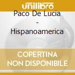Paco De Lucia - Hispanoamerica cd