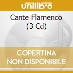 Cante Flamenco (3 Cd) cd