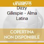 Dizzy Gillespie - Alma Latina cd
