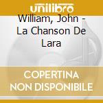William, John - La Chanson De Lara cd musicale di William, John