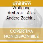 Wolfgang Ambros - Alles Andere Zaehlt Net cd musicale di Wolfgang Ambros
