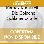 Kirmes-Karussell - Die Goldene Schlagerparade cd