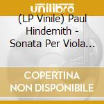 (LP Vinile) Paul Hindemith - Sonata Per Viola E Piano (3 Lp) lp vinile di Paul Hindemith