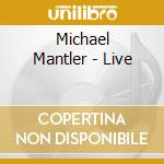 Michael Mantler - Live cd musicale di Michael Mantler