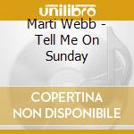 Marti Webb - Tell Me On Sunday cd musicale di Marti Webb