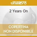 2 Years On cd