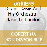 Count Basie And His Orchestra - Basie In London cd musicale di BASIE COUNT