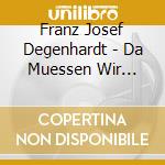 Franz Josef Degenhardt - Da Muessen Wir Durch cd musicale di Degenhardt, Franz