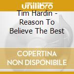Tim Hardin - Reason To Believe The Best cd