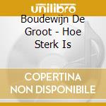 Boudewijn De Groot - Hoe Sterk Is cd