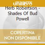 Herb Robertson - Shades Of Bud Powell cd
