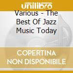 Various - The Best Of Jazz Music Today cd