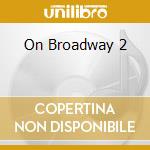 On Broadway 2 cd