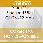 Stam??Tis Spanoud??Kis - O! Glyk?? Mou ??Ar cd