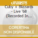Cuby + Blizzards - Live '68 (Recorded In Concert At The Rheinhalle Dusseldorf) cd musicale di Cuby & Blizzards