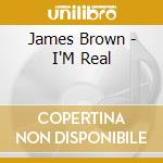 James Brown - I'M Real cd musicale di James Brown