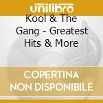 Kool & The Gang - Greatest Hits & More cd musicale di KOOL AND THE GANG