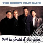 Robert Cray Band - Don'T Be Afraid Of The Dark