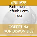 Parliament - P.funk Earth Tour cd