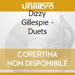 Dizzy Gillespie - Duets cd musicale di GILLESPIE DIZZY