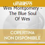Wes Montgomery - The Blue Soul Of Wes cd
