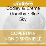 Godley & Creme - Goodbye Blue Sky cd