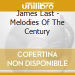 James Last - Melodies Of The Century cd musicale di James Last