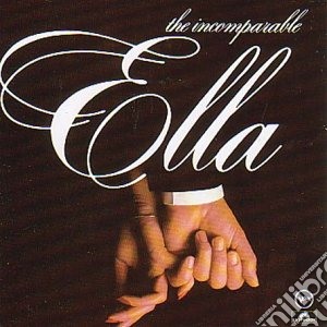 Ella Fitzgerald - The Incomparable Ella Fitzgerald cd musicale di Ella Fitzgerald