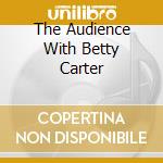 The Audience With Betty Carter cd musicale di CARTER BETTY
