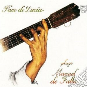 Manuel De Falla - Paco De Lucia Plays De Falla cd musicale di DE LUCIA PACO