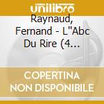 Raynaud, Fernand - L''Abc Du Rire (4 Cd) cd