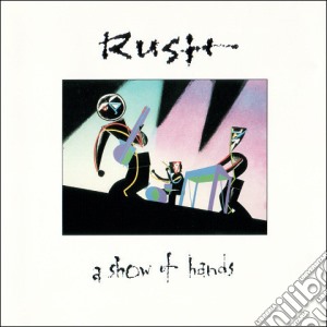 Rush - A Show Of Hands cd musicale di RUSH