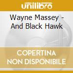 Wayne Massey - And Black Hawk cd