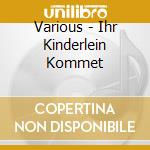 Various - Ihr Kinderlein Kommet cd