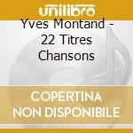 Yves Montand - 22 Titres Chansons cd