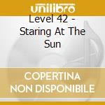Level 42 - Staring At The Sun cd musicale di Level 42