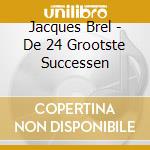 Jacques Brel - De 24 Grootste Successen cd musicale di Jacques Brel