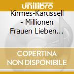 Kirmes-Karussell - Millionen Frauen Lieben Mich cd
