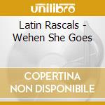 Latin Rascals - Wehen She Goes cd musicale di Latin Rascals