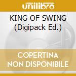 KING OF SWING (Digipack Ed.) cd