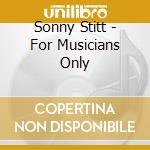 Sonny Stitt - For Musicians Only