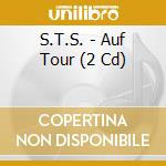 S.T.S. - Auf Tour (2 Cd) cd musicale di S.T.S.