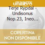 Terje Rypdal - Undisonus Nop.23, Ineo Op.29 cd musicale di Terje Rypdal